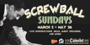 Screwball Sundays Returns to Palm Springs Cultural Center This Spring